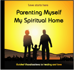 Love starts here - Parenting Myself and My Spiritual Home ... when you want to start anew, loving yourself unconditionally
